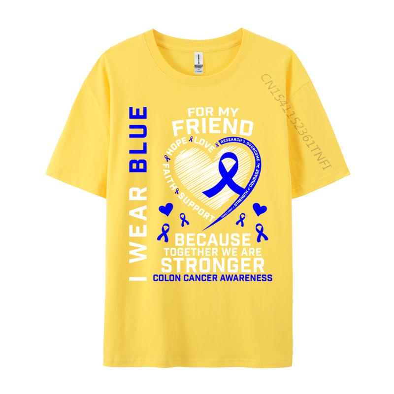 I Wear Blue For My Friend Colon Cancer Awareness Casual Fitted Design Tops Tees Oneck Cotton Fabric T Shirts For Unisex