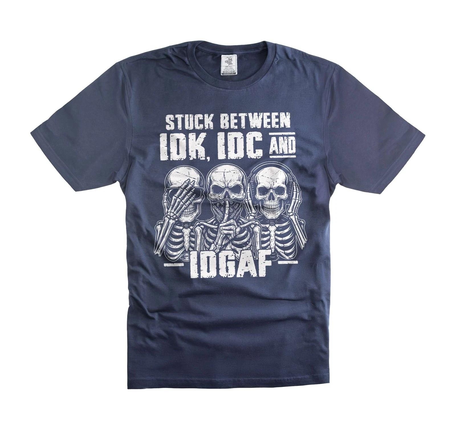 Stuck Between IDK, IDC And IDGAF Shirt Funny Humor Humorous Shirt Skeleton Tees 3XL