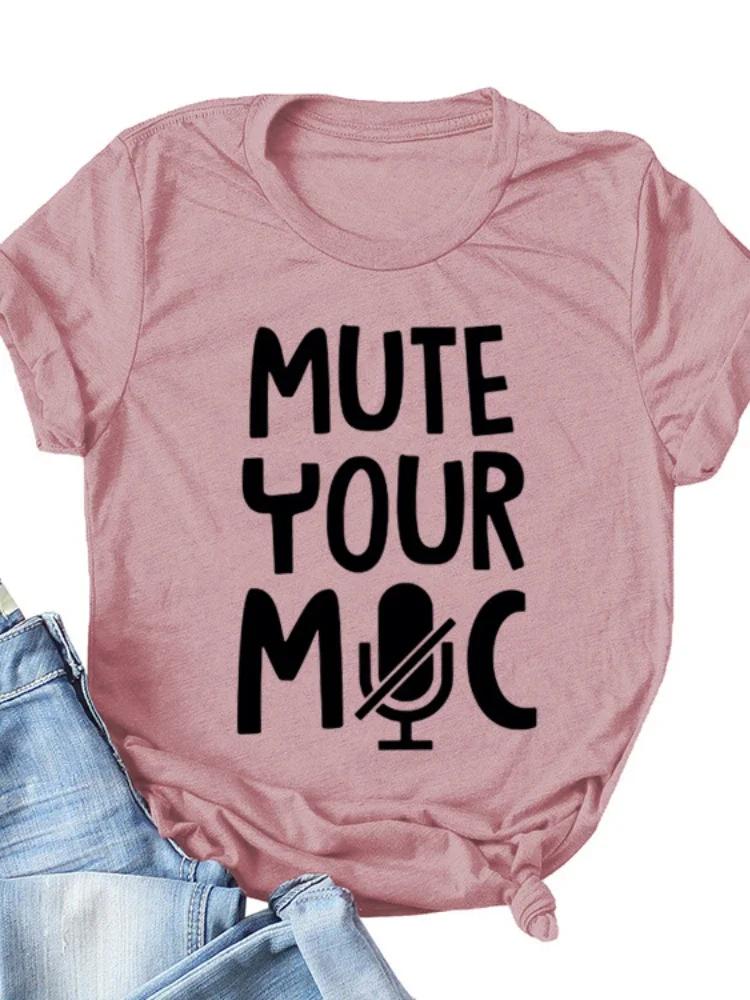 Mute Your Mic Letter Print Women T Shirt Short Sleeve O Neck Loose Women Tshirt Ladies Tee Shirt Tops Clothes Camisetas Mujer