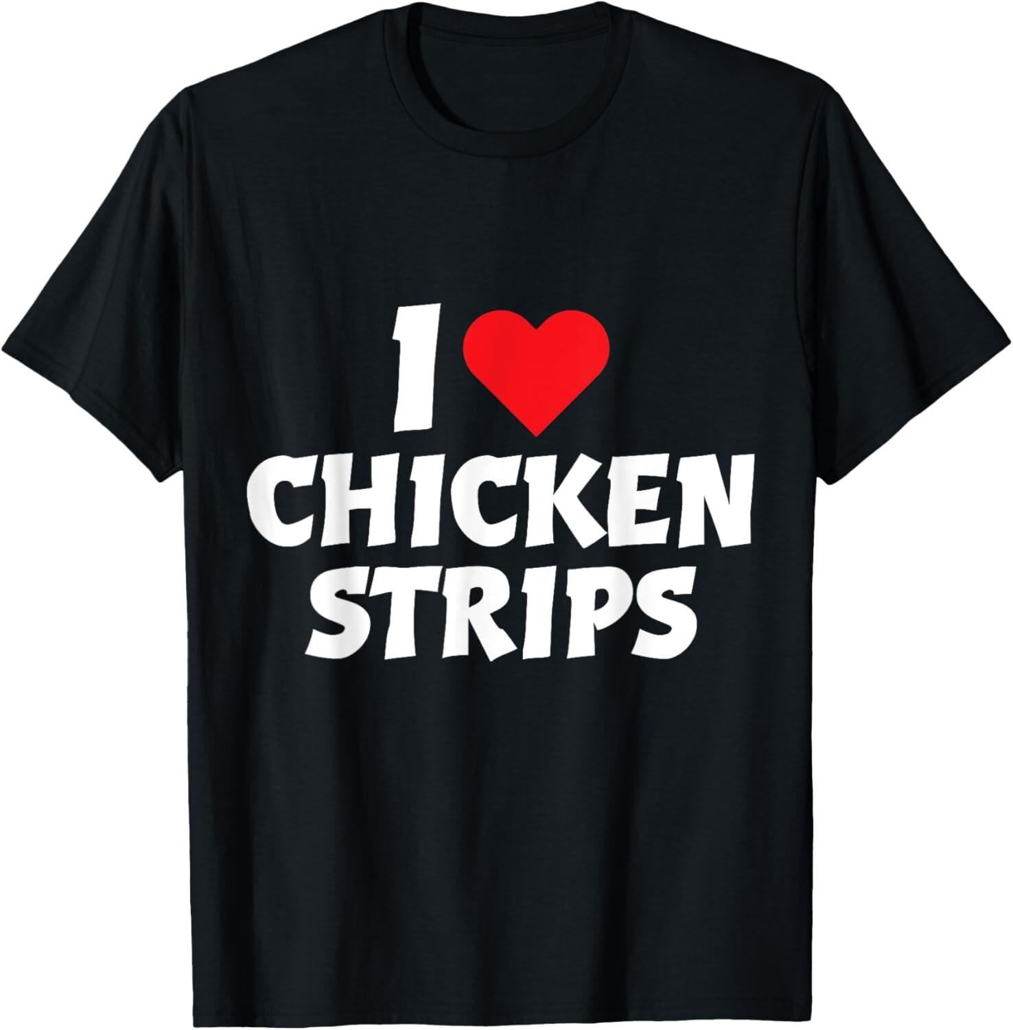 I Love Chicken Strips Crispy Chicken Fingers Fast Food Lover  unisex T-Shirt Mens Womens Tees Top L