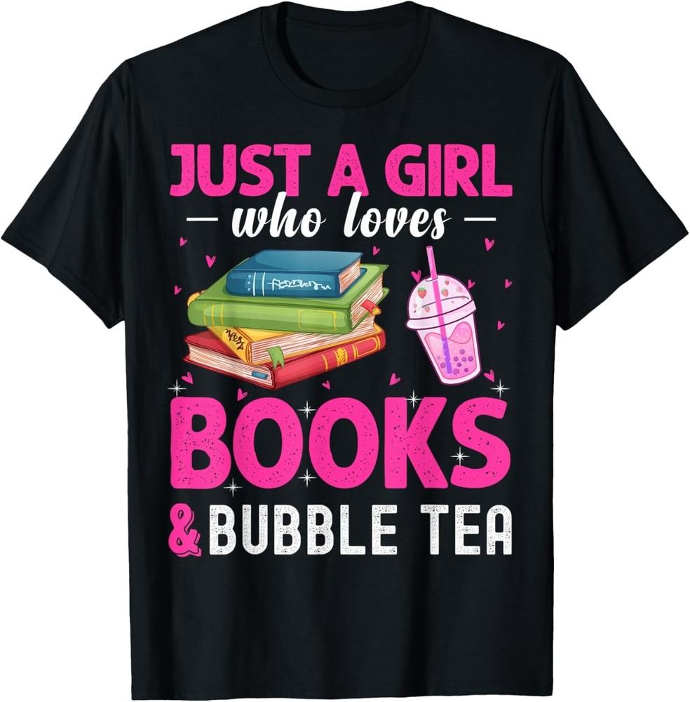 

Just A Girl Who Loves Books _ Bubble Tea Boba Bookworm Women Gift Unisex T-Shirt L