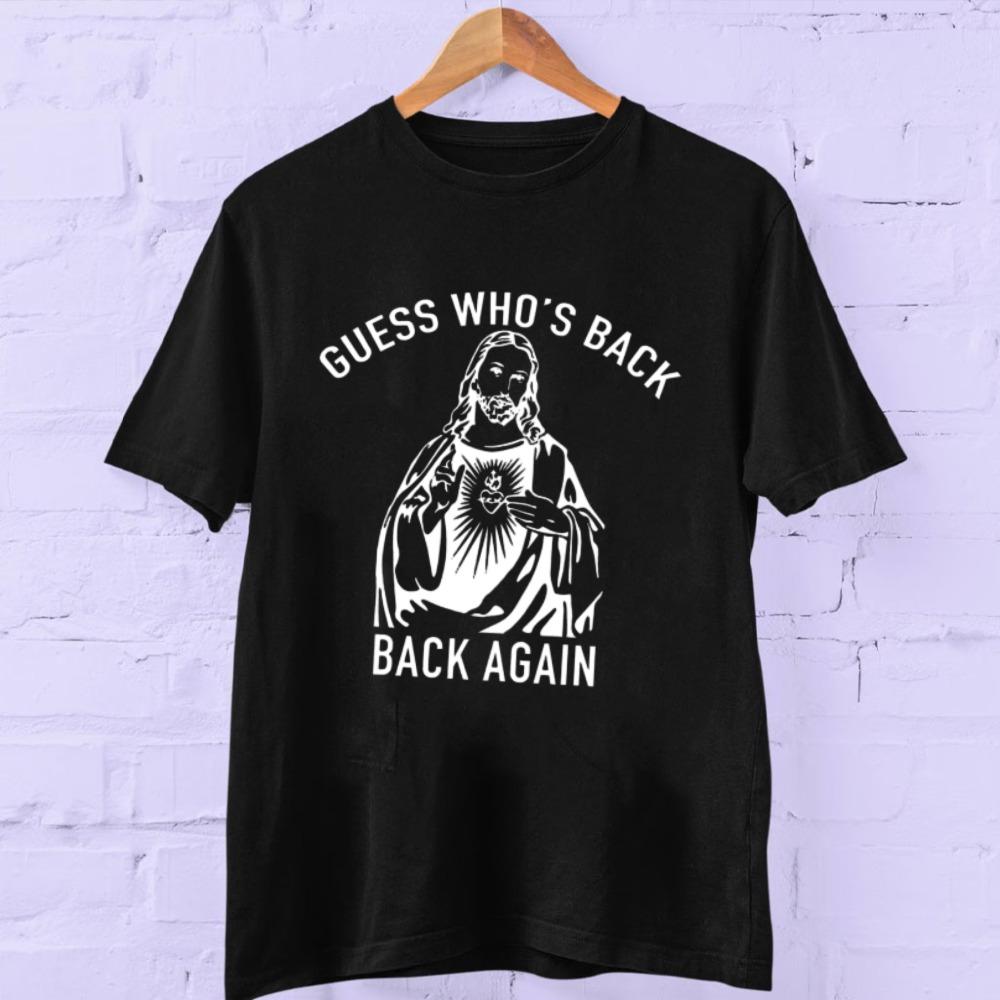 Funny Easter Jesus Guess Whos Back Again Shirt Christian Faith Humor Tee Religious Graphic Church Group Regular Short Sleeve