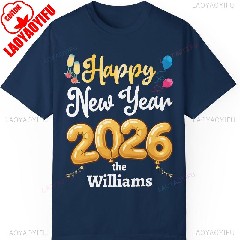

Custom Happy New Year 2026 TShirt Personalized Family Name NYE Party Unisex Garment Cotton Top All Seasons Quality Fashion Tees S