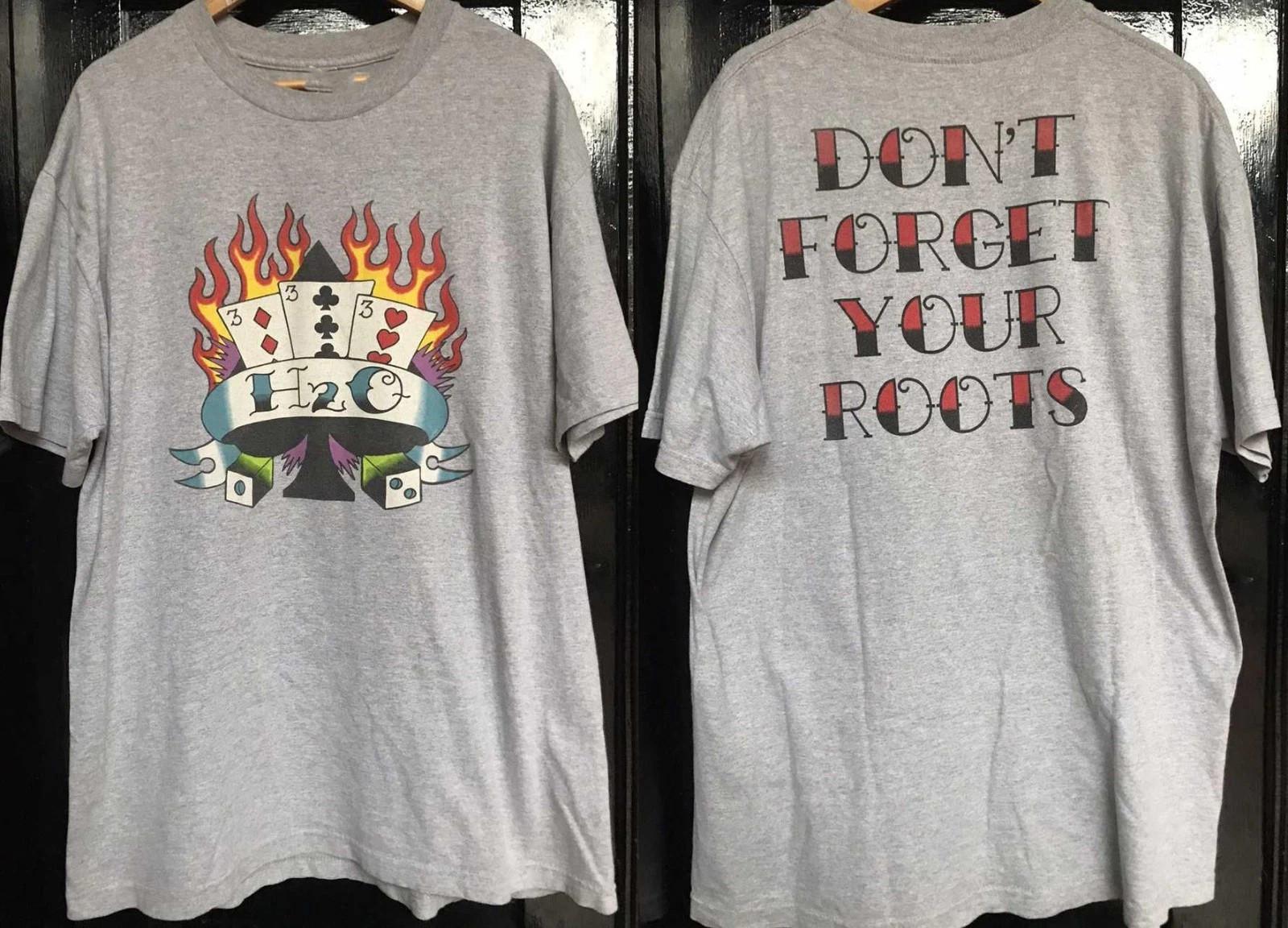 H2O Hardcore Punk Rock Band Don t Forget Your Roots T Shirt Full Size S-5XL XXXXL