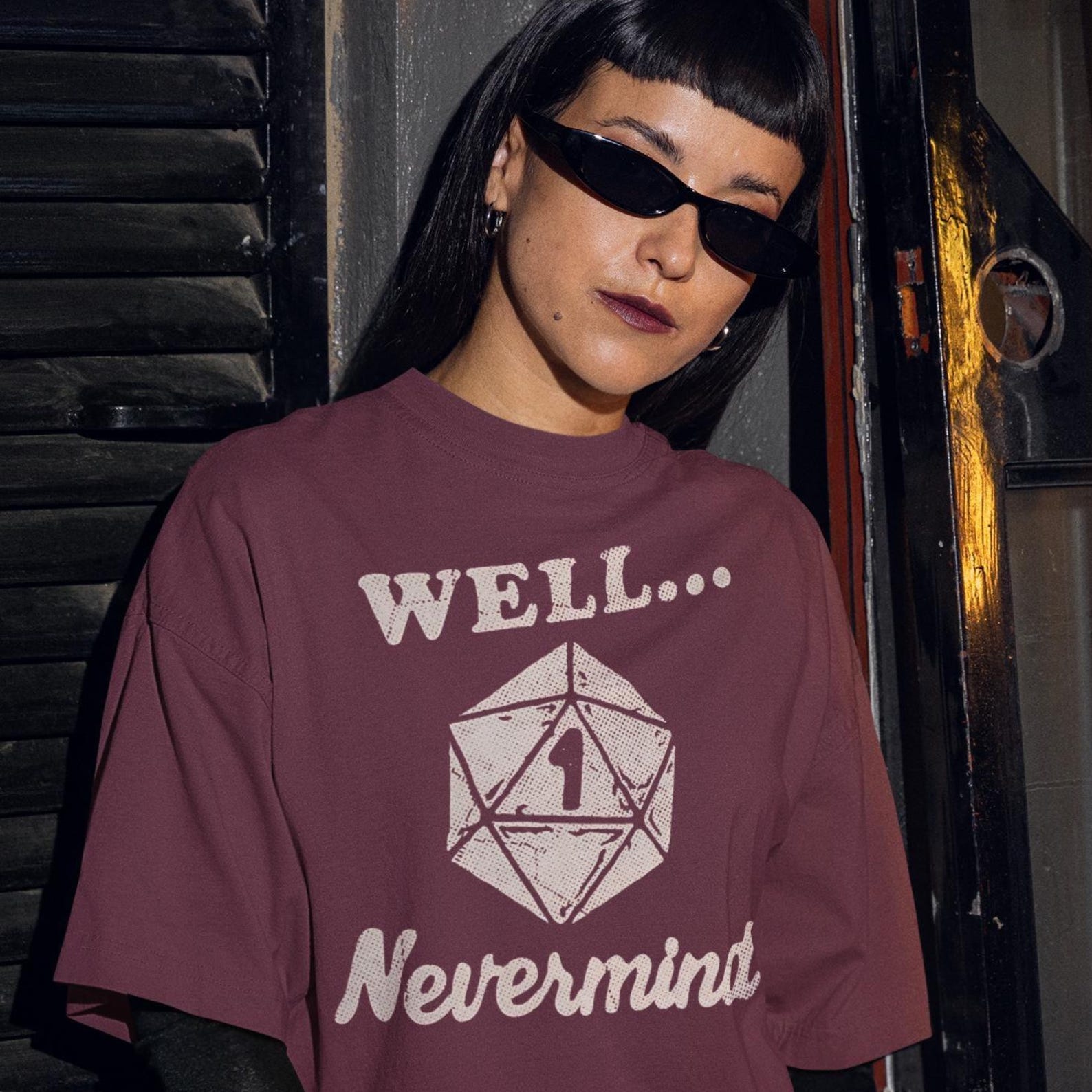 Well Nevermind D20 Dice Tshirt - Dungeons and Dragons Shirt,Board Game Tees,D&D Sweatshirt 4XL