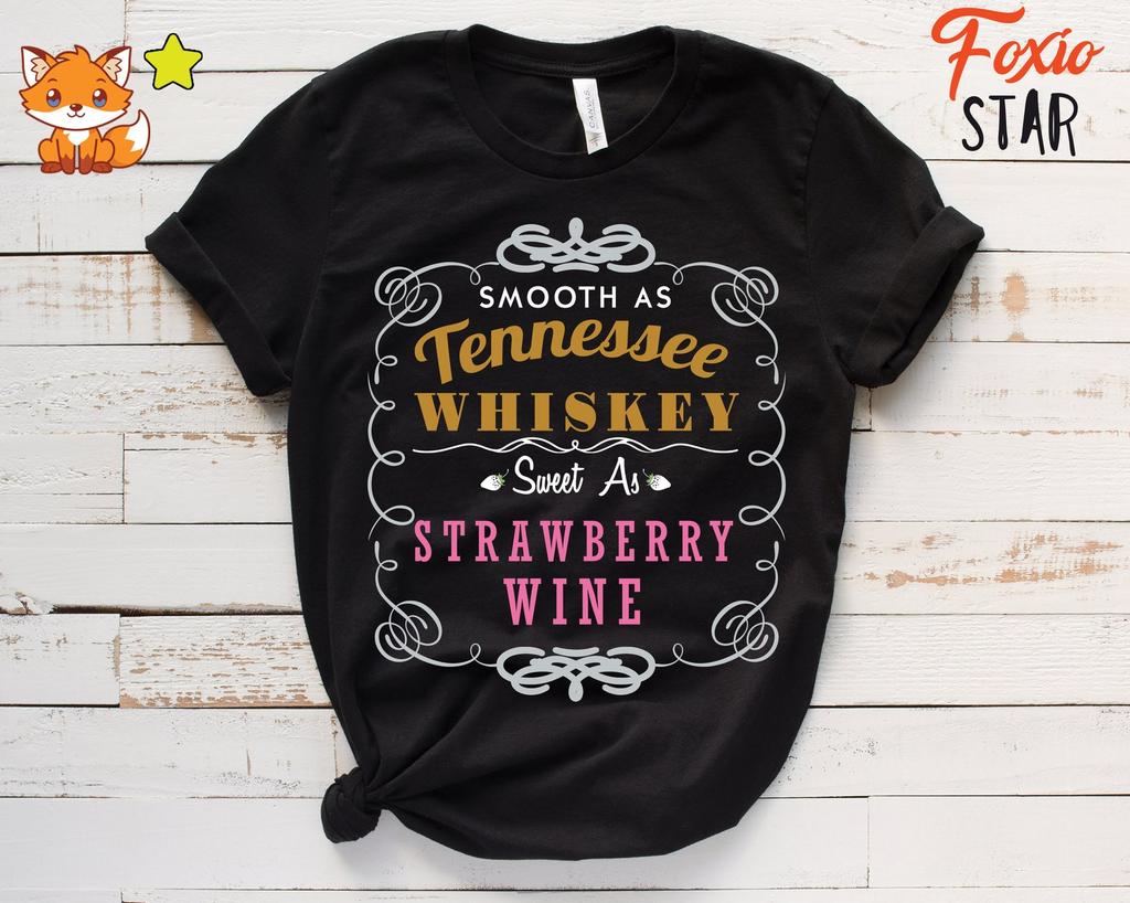 Smooth As Tennessee Whiskey Sweet As Strawberry Wine T-Shirt