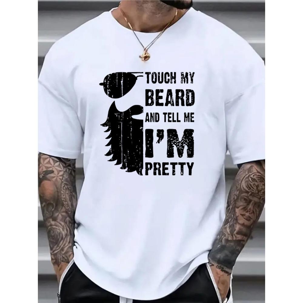 European sizes TOUCH MY BEARD Print Casual T-shirt, Crew Neck Short Sleeve Men's Clothing For Men