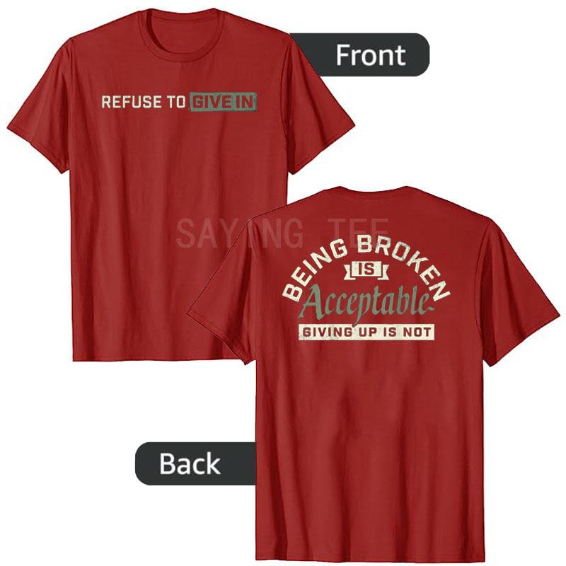 Refuse To Give in Being Broken Is Acceptable 2 Sides TShirt Y2k Gym Motivation Tee Humor Funny Letters Printed Unisex Clothes Gift S