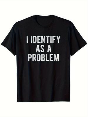 2025 Nouveau Je m'identifie comme un problème T-shirt Humour Drôle Sarcasme S-4XL T-shirt d'anniversaire Cadeaux drôles pour Lwf