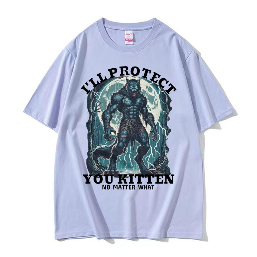 Ill Protect You Kitten No Matter What Meme T Shirt Funny Alpha Wolf Graphic Tshirts Men Women Fashion Vintage Oversized Tshirt
