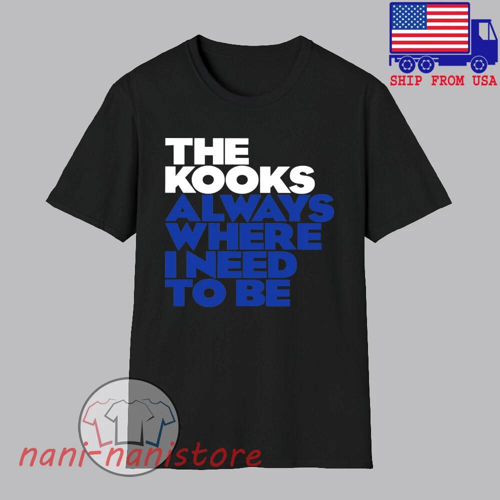 The Kooks Always Where I Need To Be Men s Black Size S-5XL 2XL