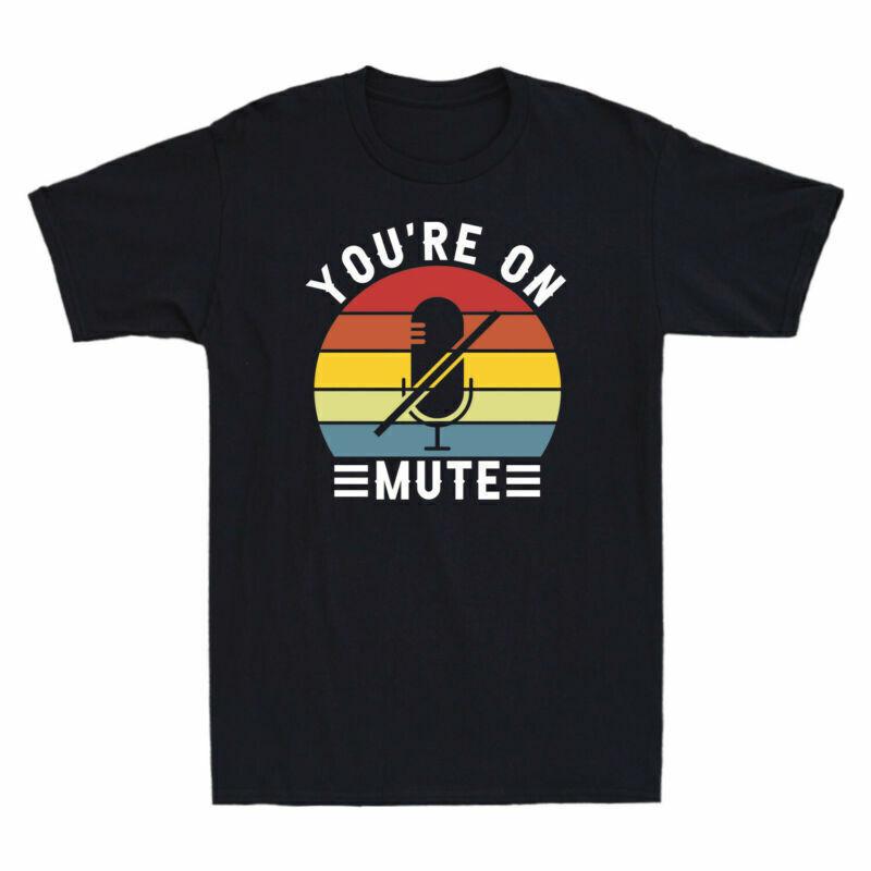 You re On Mute Shirt Funny Gifts Vintage Men s Cotton Short Sleeve T-Shirt XXXXL