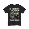 I Dont Have a Car Problem I Have a Storage Problem Car Lover Unisex 100% Cotton T-shirt Mens Tees Top