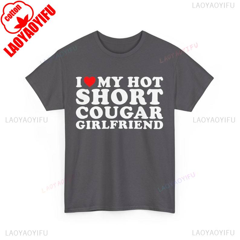 Hot Short Cougar Girlfriend TShirt Funny Boyfriend Gift From Relationship Humor Couple Apparel Valentine Day Cotton Casual Tee S