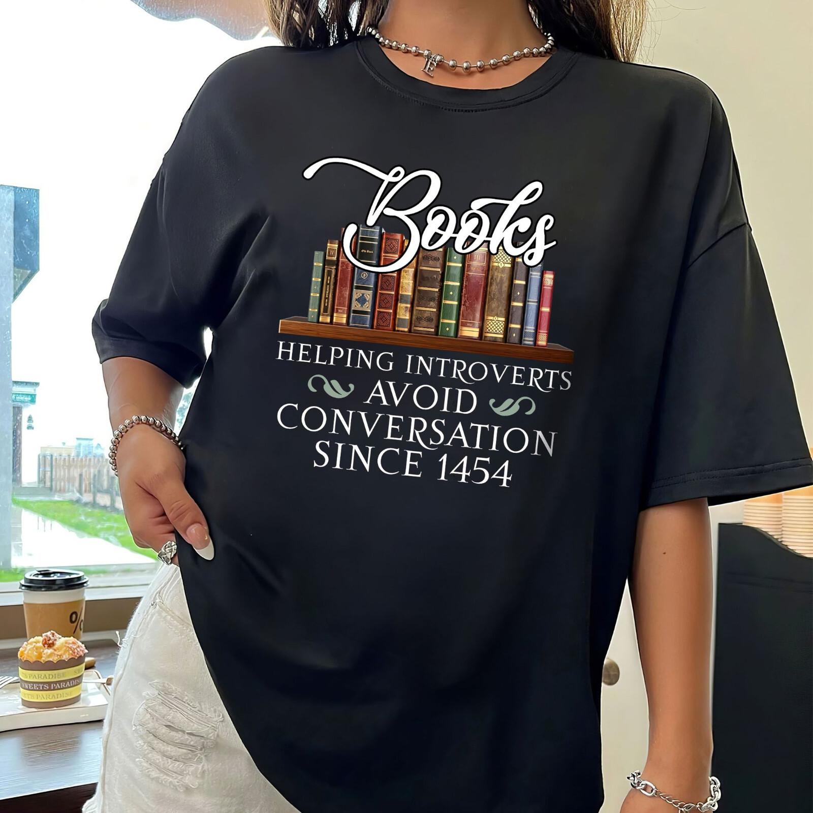 Books Helping Introverts Avoid Conversation Since 1454 T-Shirt For Bookworm L