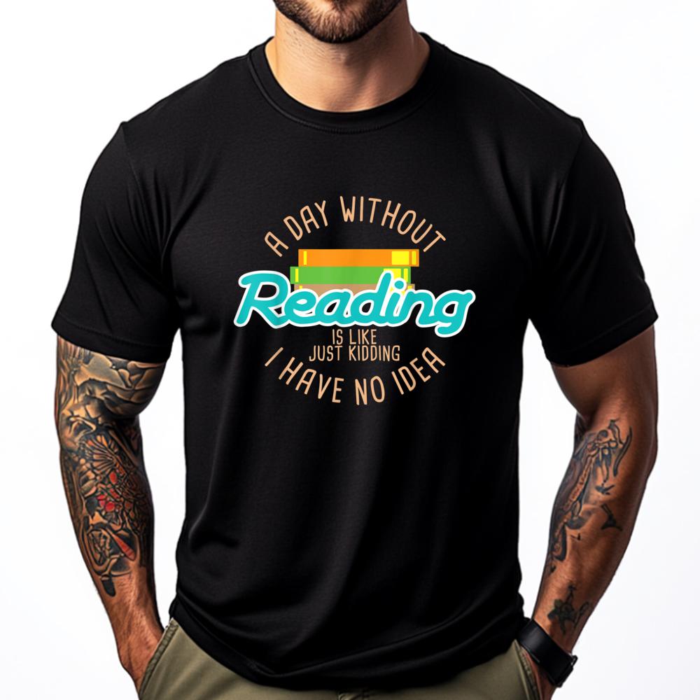 

We Love Readinga Day Without Reading Is Like. Funny Bookworm T Christian Tshirt Men Comfortable Men s Clothing Letter 5XL різнокольоровий