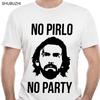 Newest  Men's Fashion NO PIRLO NO PARTY PRINTED MENS T SHIRT ANDREA ITALY COOL FOOT BALL FUNNY T-SHIRT  Cotton Euro Size