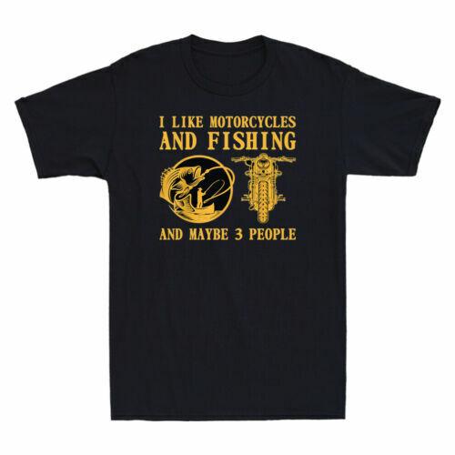 I Like Motorcycles And Fishing And Maybe 3 People Men T-shirt Vintage Black XXL