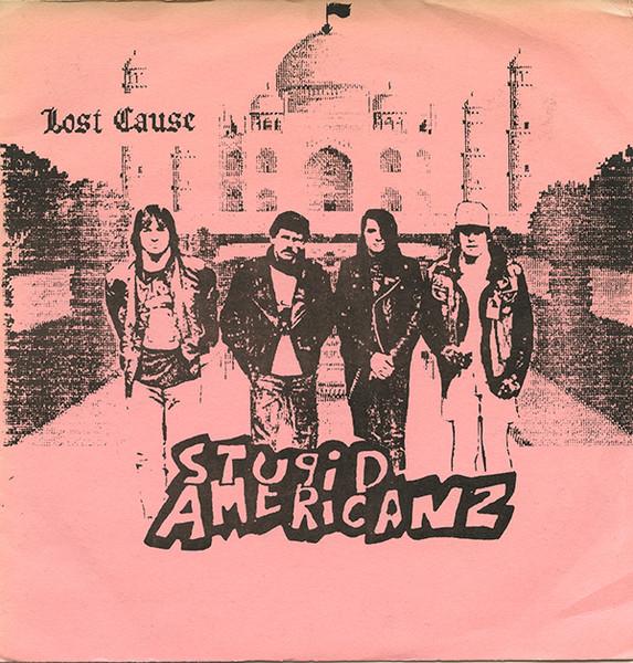 

7inch Record STUPID AMERICANZ - Lost Cause HOP001 House O Pain 1991 US Rock Used
