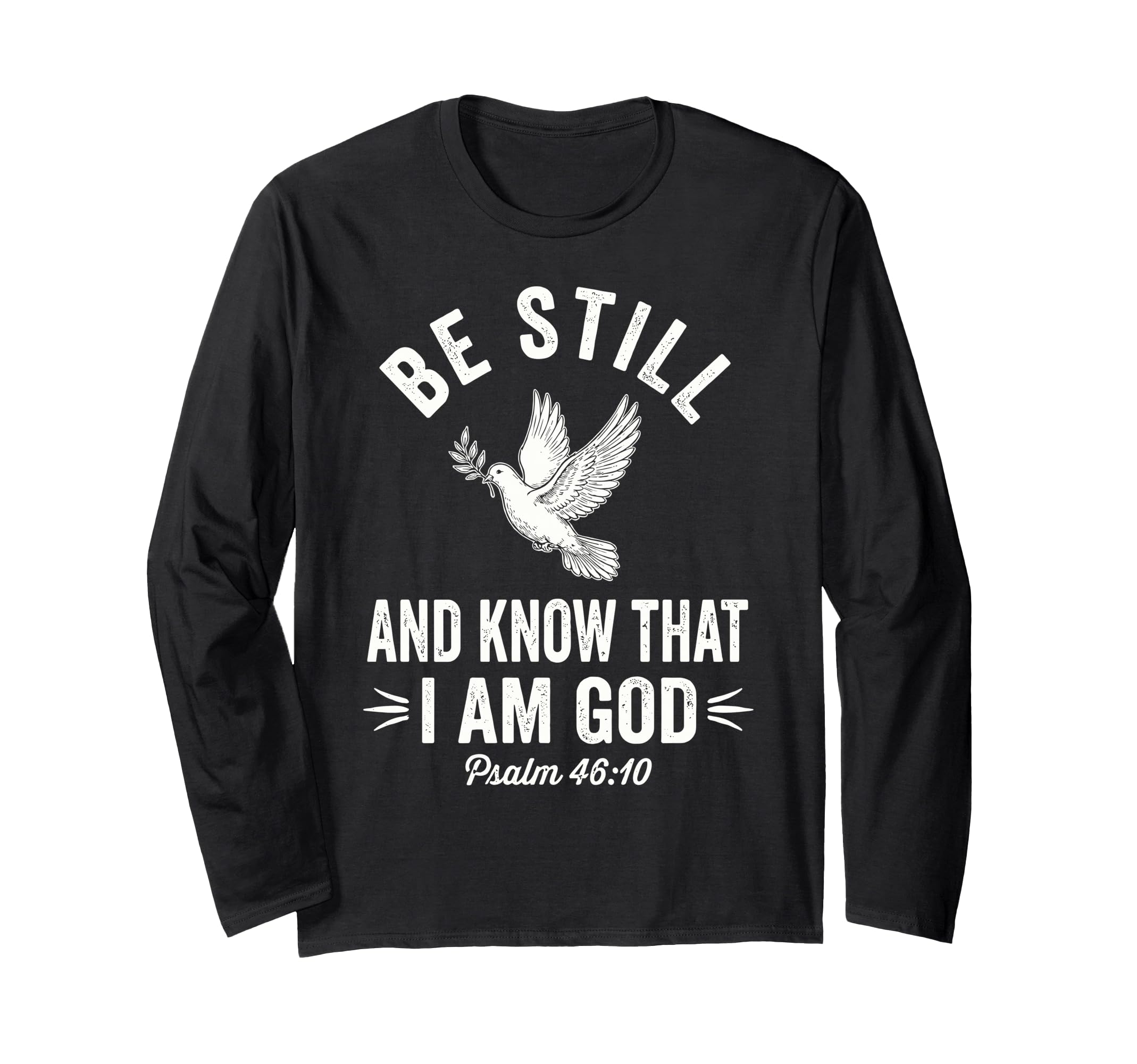 Christian Dove Faith Bible Psalm Psalm 46 10 Peace Trust Long Sleeve T-Shirt