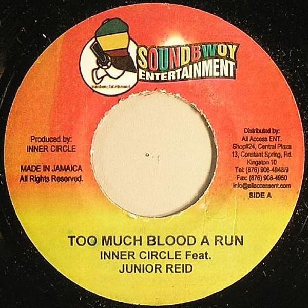 

7inch Record INNER CIRCLE, JUNIOR REID - Too Much Blood A Run NONE Soundbwoy Enter Jamaica Reggae, Ska & Dub Used
