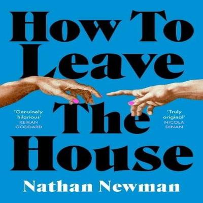 How To Leave the House by Nathan Newman Hardback Book 9780349145631