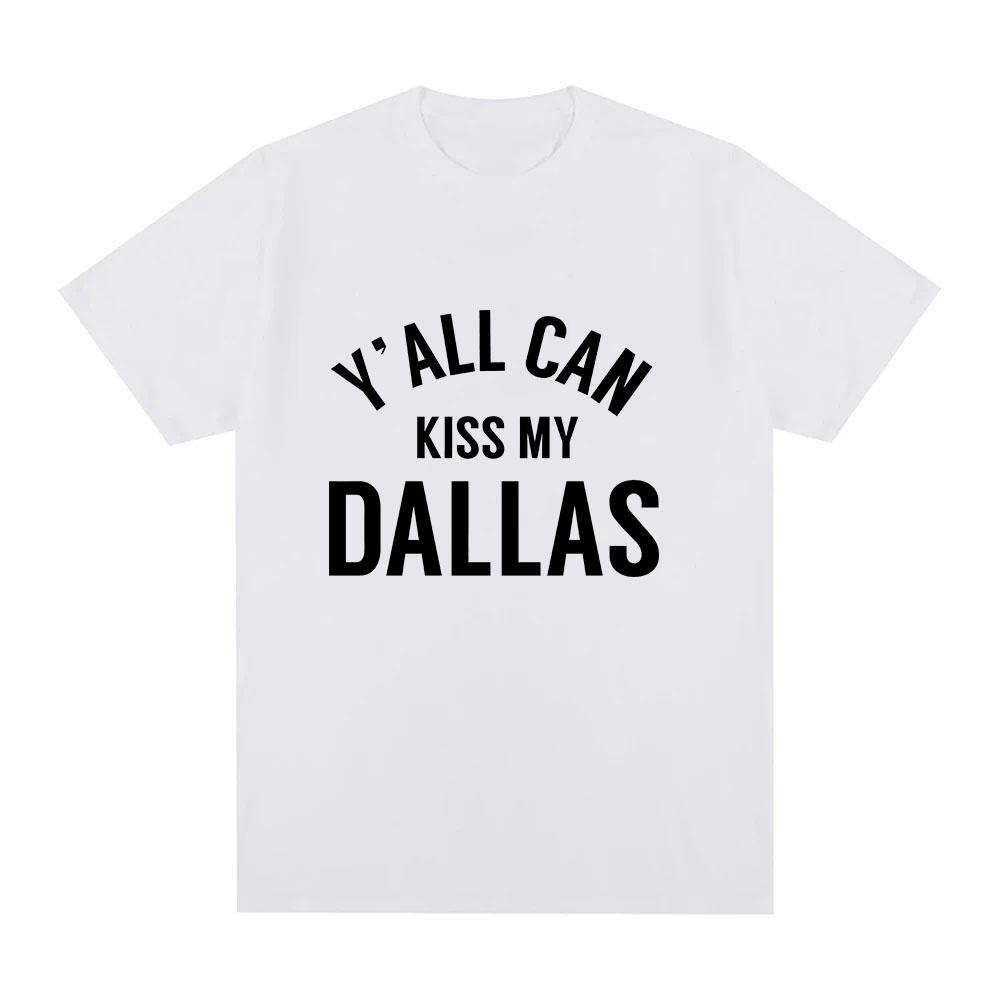 Yall Can Kiss My Dallas Tee Haaland Merch Fashion T Shirts High Quality Cotton Oneck Short Sleeve Unisex Ins YK Streetwear