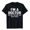Summer Bestseller I'm A Doctor (Not The Kind That Helps People) Funny Shirt Hot Sale Vintage T Shirts Cotton Young Tees Hip Hop