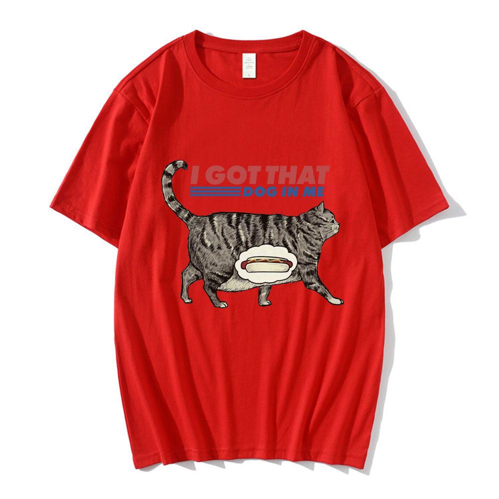 

I Got That Dog in Me T Shirt Funny Cat Lover Gift Meme Print Tshirt Unisex Women Clothes Creativity Popular Oversized T Shirts S