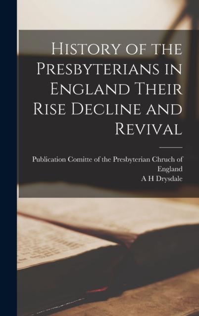 Kniha History of the Presbyterians In England Their Rise Decline and Revival