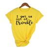 I Get Us Out Of Trouble Cute Best Friends Shirts Funny Women T Shirts Matching Shirt