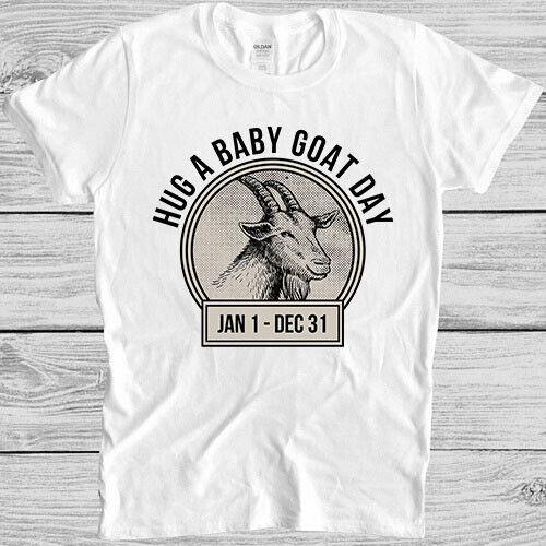 

Hug a Baby Goat Day Love Wins Emmotional Funny Meme Gift Tee T Shirt M1208 2XL