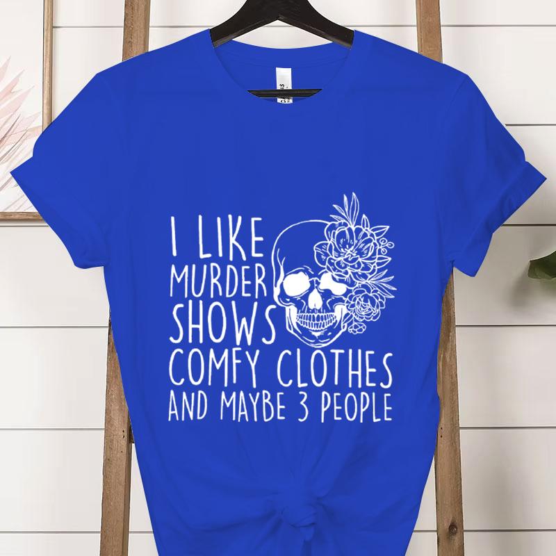 Summer Clothing I Like Murder Shows Comfy Clothes and Maybe 3 People Mom Gifts for Mom Fashion Women Tee T-shirts Graphic Shirt