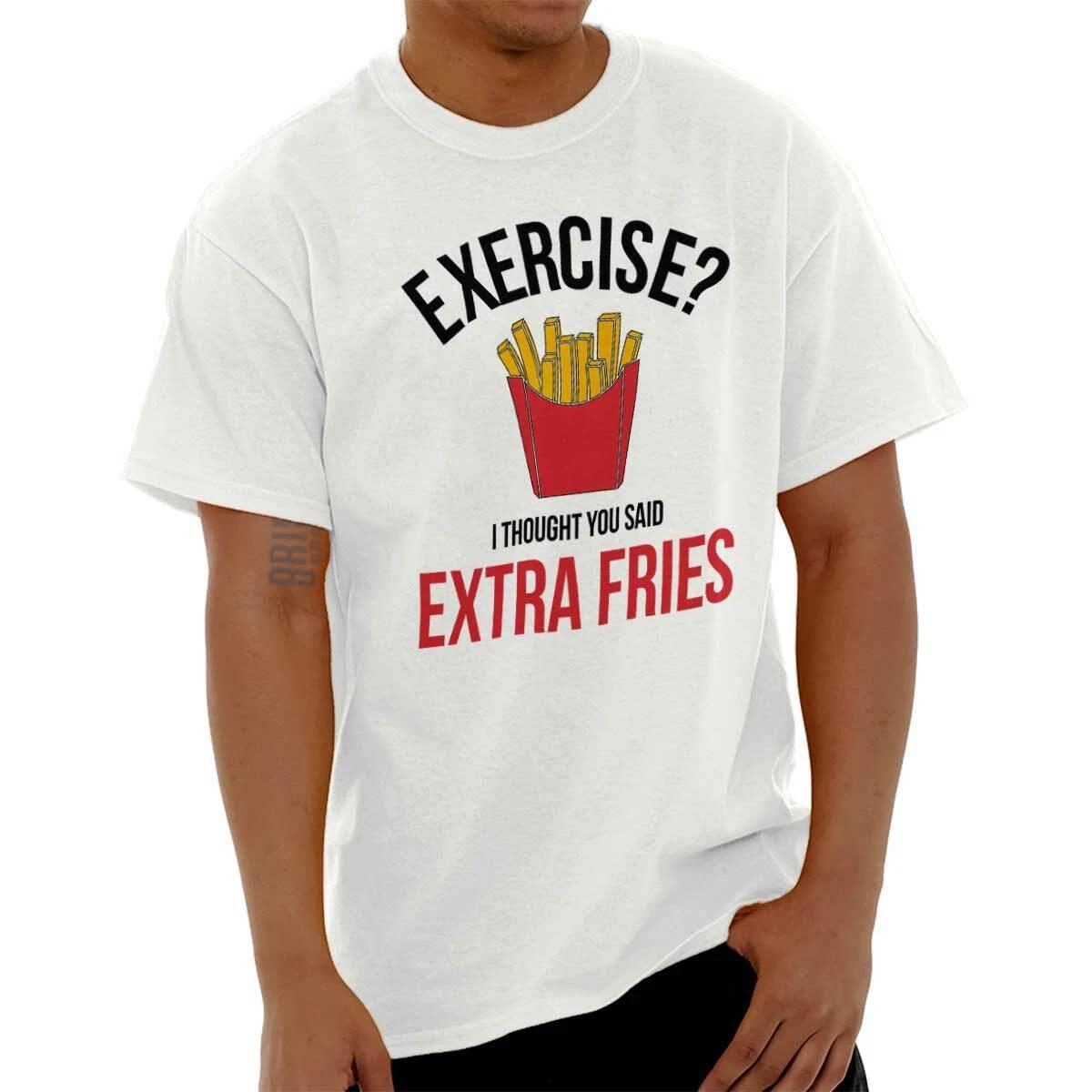 Exercise I Thought You Said Extra Fries Joke Womens or Mens Crewneck T Shirt Tee L