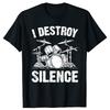 I Destroy Silence Drumming Vintage Drummer Drumset Drum Set TShirt Harajuku Cotton Casual Tees Cute Youth Tshirts Funny