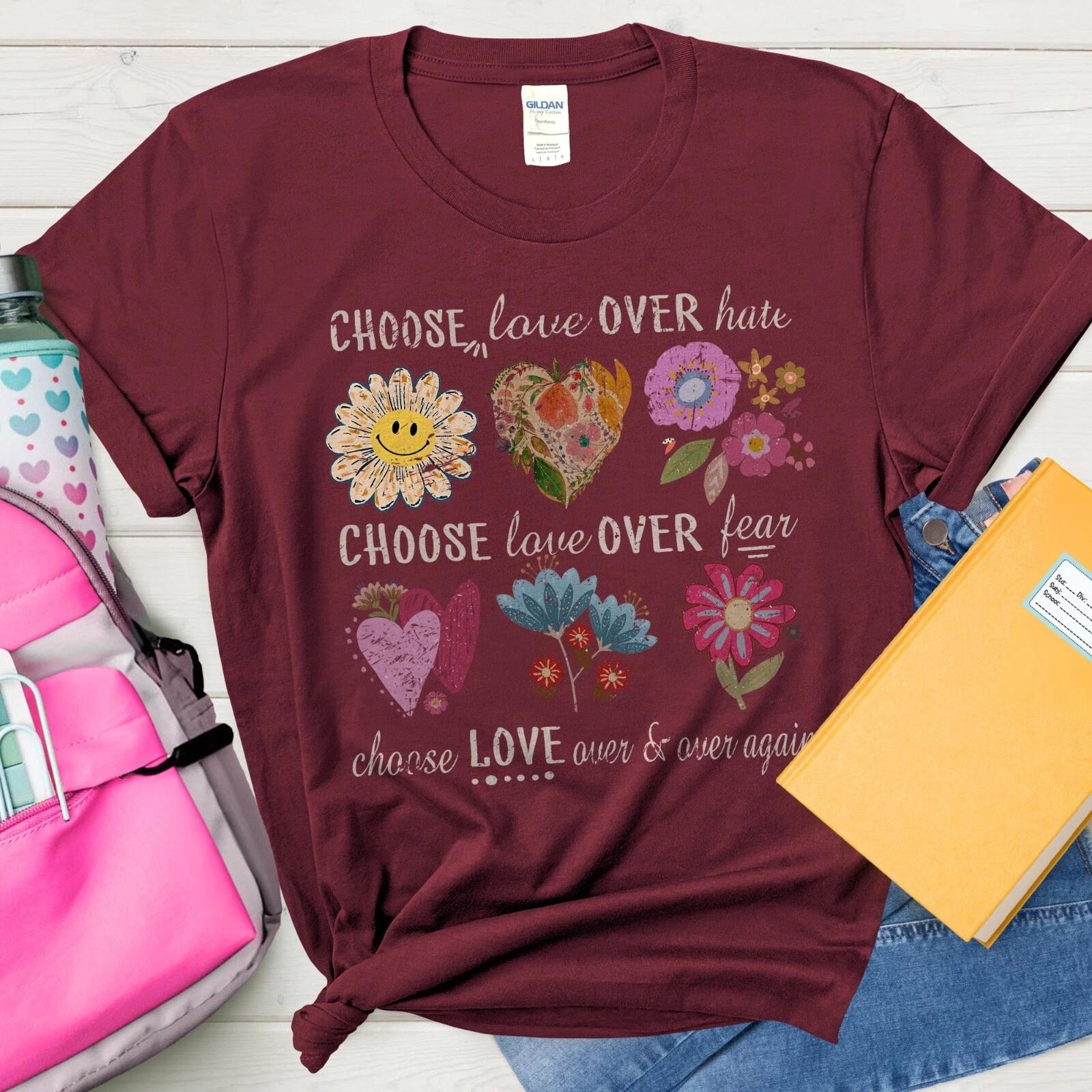Choose Love Over Hate T-Shirt, Positive Affirmation Gift, Choose Love Over Fear 3XL
