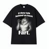 If They Talk Behind Yo Back Fart Wolf Literally Me Funny Meme Emo T-shirt Men's Harajuku Retro Oversized Cotton T Shirt 71787