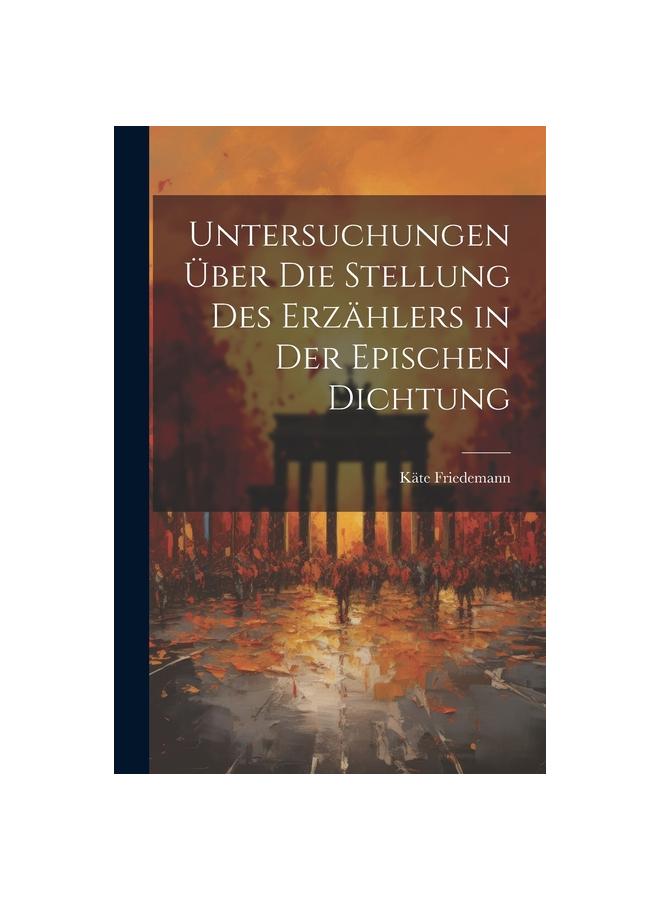 Kniha Untersuchungen Über Die Stellung Des Erzählers In Der Epischen Dichtung