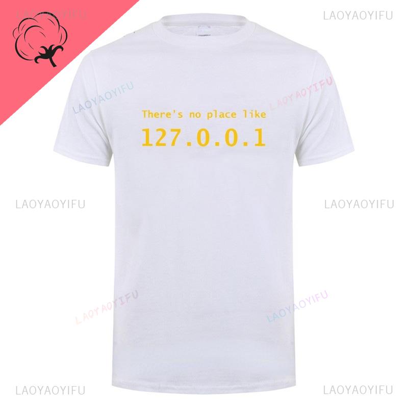Men Programmer Geek Tshirt Funny IP Address Tops There Is No Place Like 127.0.0.1 Computer Comedy Tee Boyfriend Birthday Gift