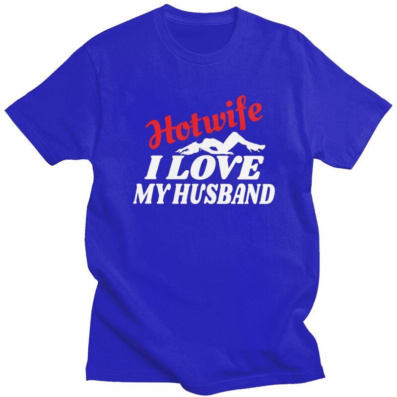 Custom Hotwife I Love My Husband T Shirt for Men 100 Cotton Tshirt Leisure Tees Short Sleeves Tshirts Slim Fit Clothing Gift