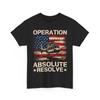 USA Flag Operation Absolute Resolve Shirt, American Bravery T Shirt
