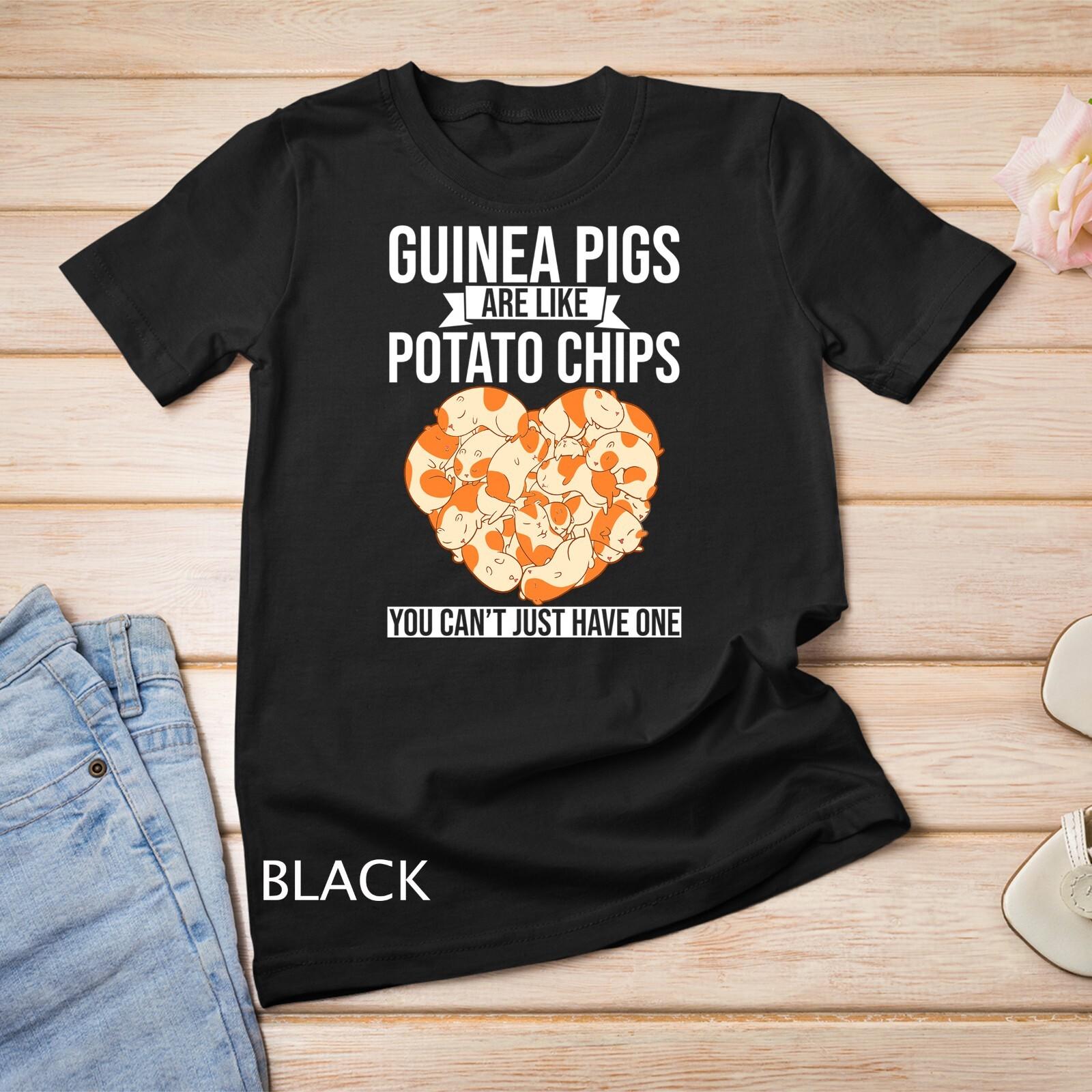 Guinea Pigs are like Potato Chips You Can t just have one Unisex T-Shirt Mens Womens Tees Top 3XL