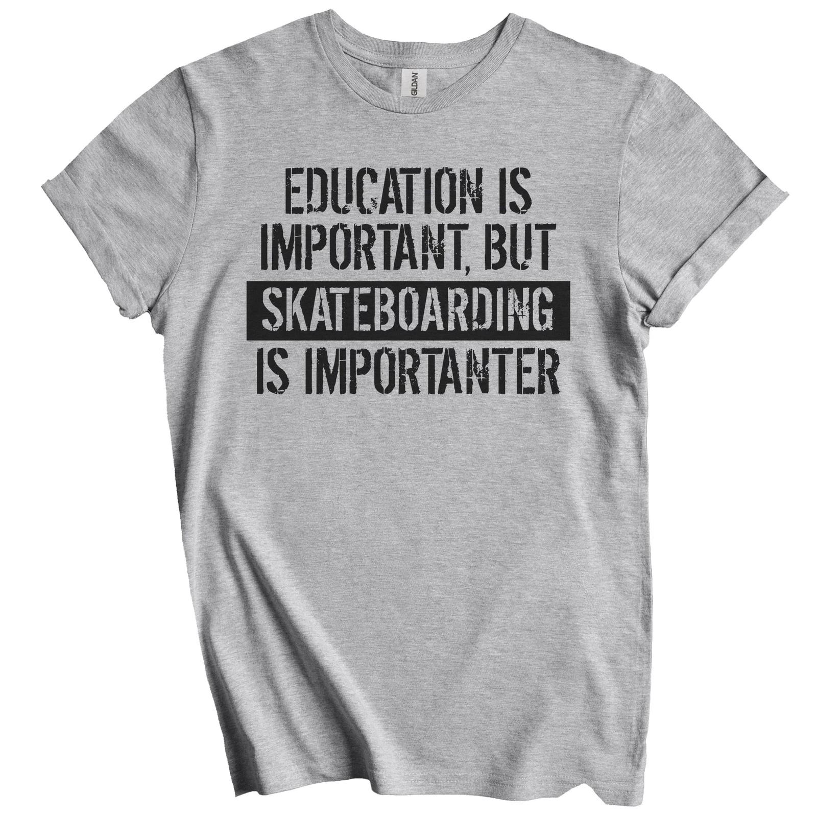 Education Is Important But Skateboarding Is Importanter Funny T-Shirt S