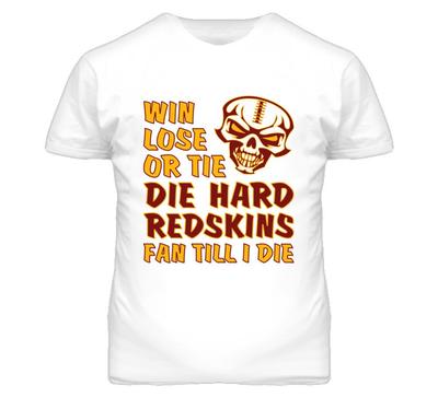 Die Hard Redskins Fan Until I Die Football T Shirt - Washington Redskins Team Co