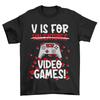 V Is For Video Games Valentines Day T-Shirt Funny Joke Gift For Him Her Gaming