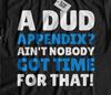 Unisex Funny Appendix Surgery T-Shirt, Appendectomy Gifts & Appendicitis Tee