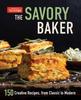 The The Savory Baker : 150 Creative Recipes, from Classic To Modern Book