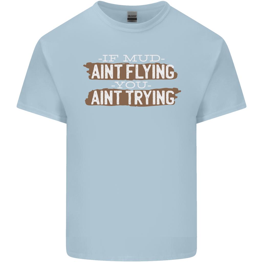 If Mud Aint Flying Motocross Biker 4x4 Unisexs Light Cotton Tshirt