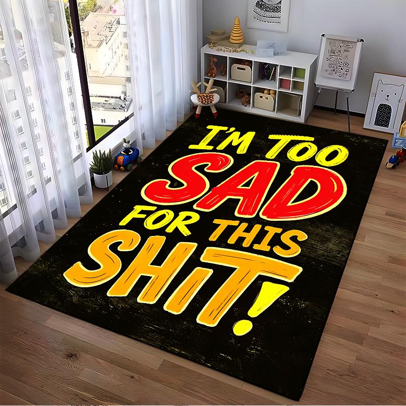 Bold Text Rug with "I'm Too Sad for This Shit" Quote Design Suitable for Use As an Anti-slip for Living Room Bedroom Sofas