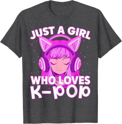 Just A Girl Who Loves Kpop Korean Listening Kpop Lovers Tshirt Humor Funny Music Fashion Streetwear Clothes Y2k Saying Tee Top